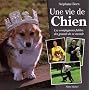 Une vie de Chien - Les compagnons fid�les des grands de ce monde