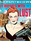 IT RHYMES WITH LUST: THE CLASSIC 1950 NOIR PULP FICTION GRAPHIC NOVEL Written By: Arnold Drake and Leslie Waller