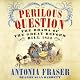 Perilous Question: The Drama of the Great Reform Bill 1832