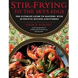 Stir-Frying to the Sky's Edge: The Ultimate Guide to Mastery, with Authentic Recipes and Stories