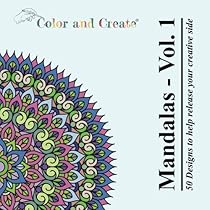 Color and Create: Mandalas - Volume 1 (Adult Coloring Book): 50 Mandalas to bring out your creative side