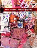 The Christmas Guide to Upcycling (Green Crafts)
