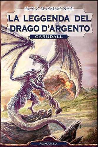 Libro La Leggenda Del Drago D'argento La Spada Nera Volume 1 di Paolo