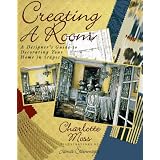 Creating a Room: A Designer's Guide to Decorating Your Home in Stages
