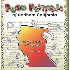 Food Festivals of Northern California: Traveler's Guide and Cookbook