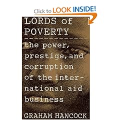 The Lords of Poverty: The Power, Prestige, and Corruption of the International Aid Business