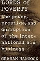 The Lords of Poverty: The Power, Prestige, and Corruption of the International Aid Business