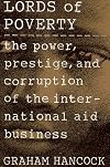 The Lords of Poverty: The Power, Prestige, and Corruption of the International Aid Business