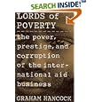 The Lords of Poverty: The Power, Prestige, and Corruption of the International Aid Business by Graham Hancock