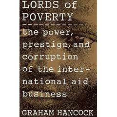 The Lords of Poverty: The Power, Prestige, and Corruption of the International Aid Business