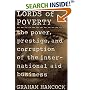 The Lords of Poverty: The Power, Prestige, and Corruption of the International Aid Business