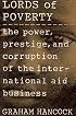 The Lords of Poverty: The Power, Prestige, and Corruption of the International Aid Business