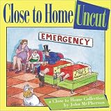 Close to Home Uncut