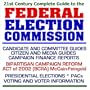 21st Century Complete Guide to the Federal Election Commission - Candidate and Committee Guides, Citizen and Media Guides, Campaign Finance Reform, ... Information (Core Federal Information Series)