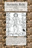 Hermetic Reiki: a complete practitioners manual (2nd edition)