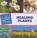 Healing Plants (21st Century Junior Library)