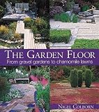 Garden Floor: From Gravel Gardens to Camomile Lawns