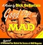 Good Days and Mad: A Hysterical Tour Behind the Scenes at Mad Magazine