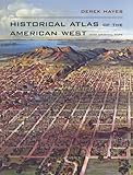 Historical Atlas of the American West: With Original Maps