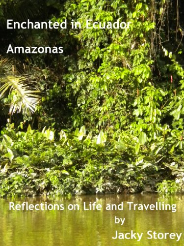 Enchanted in Ecuador - Amazonas (Reflections on Life and Travelling)