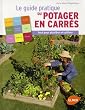 Le guide pratique du potager en carr�s : Tout pour planifier et cultiver