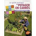Le guide pratique du potager en carr�s : Tout pour planifier et cultiver