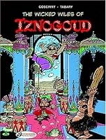The Wicked Wiles of Iznogoud: Iznogoud 1 (Iznogoud)