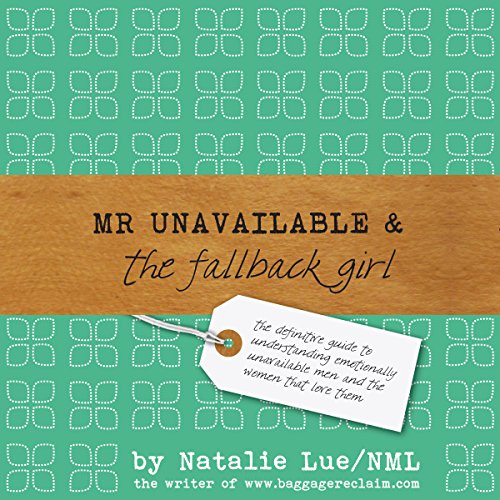 Mr Unavailable and the Fallback Girl, by Natalie Lue Mr Unavailable and the Fallback Girl, by Natalie Lue