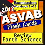 ASVAB Study Guide 2012 Earth Science Review--ASVAB Science Flashcards--ASVAB Prep Workbook 2 of 8 (Exambusters ASVAB Prep-Study Guide) ~ ASVAB Ace Academics