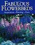 Fabulous Flowerbeds: Inspirtion/Planting/Care