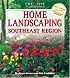 Home Landscaping: Southeast Region (Home Landscaping) (Home Landscaping)