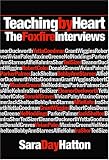 Teaching By Heart: The Foxfire Interviews