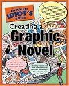 The Complete Idiot's Guide to Creating a Graphic Novel