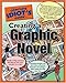 The Complete Idiot s Guide to Creating a Graphic Novel (The Complete Idiot s Guide)