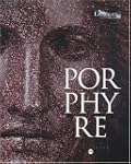 Porphyre : La pierre pourpre, des Pto...