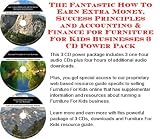 Indoor Furnitures item: The Fantastic How To Earn Extra Money, Success Principles and Accounting & Finance for Furniture For Kids Businesses 3 CD Power Pack