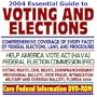 2004 Essential Guide to Voting and Elections with Comprehensive Coverage of Federal Elections, Laws, and Procedures, the Help America Vote Act (HAVA) ... 2000 Recount and Supreme Court Cases (DVD