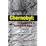 Journey to Chernobyl: Encounters in a Radioactive Zone
