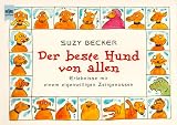 Der beste Hund von allen. Erlebnisse mit einem eigenwilligen Zeitgenossen - Suzy Becker