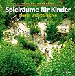 Spielr�ume f�r Kinder planen und realisieren