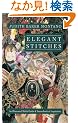Elegant Stitches: An Illustrated Stitch Guide and Source Book of Inspiration