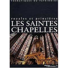 Les saintes chapelles : Royales et princi�res