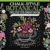 Chalk-Style Botanicals Deluxe Coloring Book: Color with All Types of Markers, Gel Pens & Colored Pencils