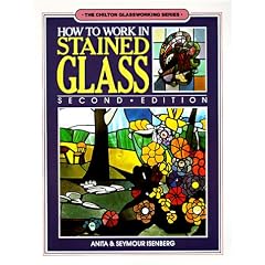 How to Work in Stained Glass (Chilton glassworking series)