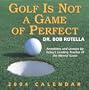 Golf Is Not A Game Of Perfect 2004 Day-To-Day Calendar