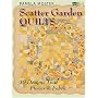 Scatter Garden Quilts: 10 Designs That Flower In Fabric