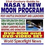 21st Century Guide to NASAs New Moon Program, Post-Shuttle Spacecraft and Launchers, Crew Exploration Vehicle, New Heavy Rockets, Lunar Landing Plans, Briefing and Animation (DVD-ROM and DVD-VIDEO)