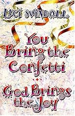 You Bring The Confetti, God Brings The Joy