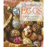 Decorating Eggs: Exquisite Designs With Wax & Dye