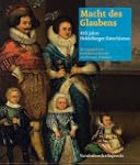 Macht des Glaubens - 450 Jahre Heidel...